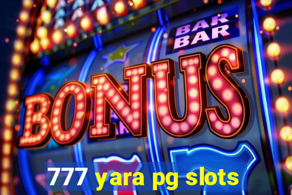 777 yara pg slots